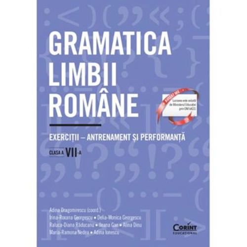 Gramatica limbii romane. Exercitii - antrenament si performanta. Clasa a 7-a - Adina Dragomirescu