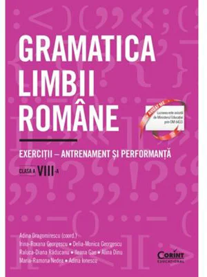 Gramatica limbii romane. Exercitii - antrenament si performanta. Clasa a 8-a - Adina Dragomirescu