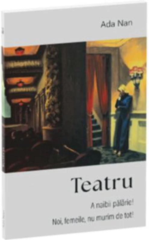 Teatru. A naibii palarie! * Noi, femeile, nu murim de tot! - Ada Nan