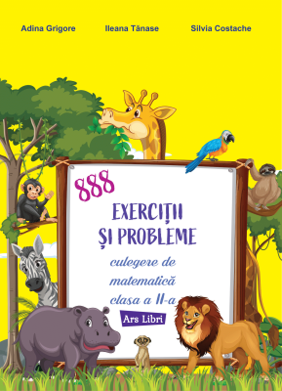 888 exercitii si probleme. Culegere de matematica clasa a 2-a - Adina Grigore