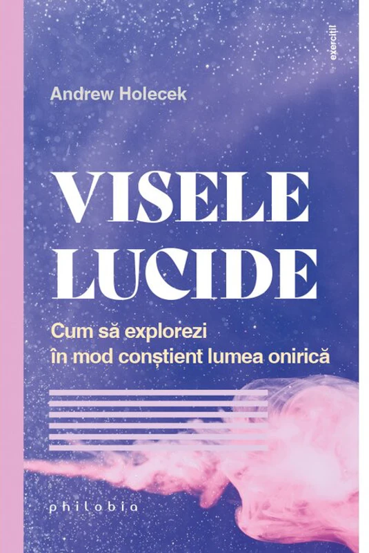 VISELE LUCIDE. Cum sa explorezi in mod constient lumea onirica
