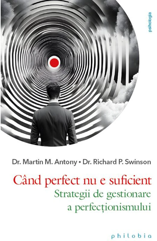 Cand perfect nu e suficient. Strategii de gestionare a perfectionismului