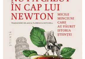 Nu, marul nu i-a cazut in cap lui Newton. Micile minciuni care au faurit istoria stiintei