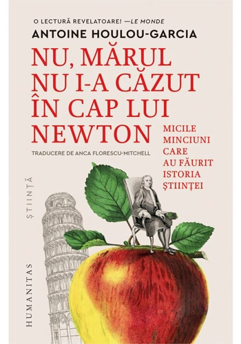 Nu, marul nu i-a cazut in cap lui Newton. Micile minciuni care au faurit istoria stiintei