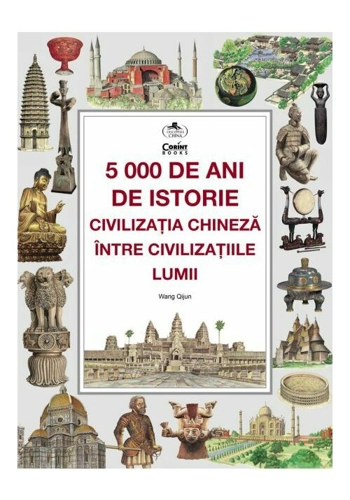 5000 de ani de istorie: civilizatia chineza intre civilizatiile lumii