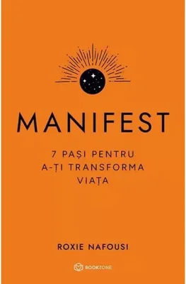Manifest. 7 pasi pentru a-ti transforma viata