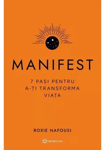 Manifest. 7 pasi pentru a-ti transforma viata