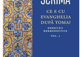Ce e cu Evanghelia dupa Toma? Vol.1