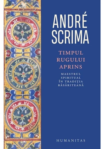 Timpul rugului aprins. Maestrul spiritual in traditia rasariteana