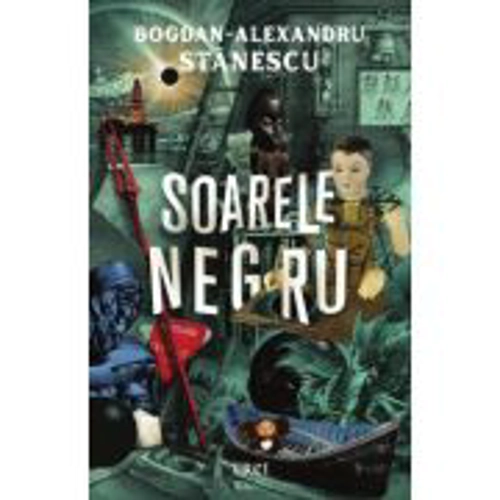 Soarele negru - Bogdan-Alexandru Stanescu