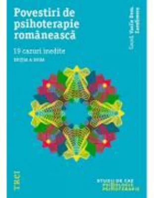 Povestiri de psihoterapie romaneasca. 19 cazuri inedite - Editie coordonata de Vasile Dem. Zamfirescu