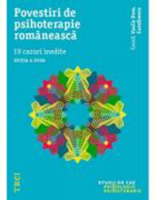 Povestiri de psihoterapie romaneasca. 19 cazuri inedite - Editie coordonata de Vasile Dem. Zamfirescu