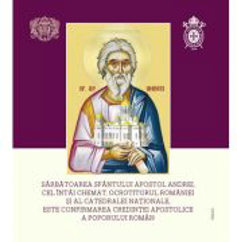 Sarbatoarea Sfantului Apostol Andrei, cel intai chemat, ocrotitorul Romaniei si al Catedralei Nationale, este confirmarea credintei apostolice a popor