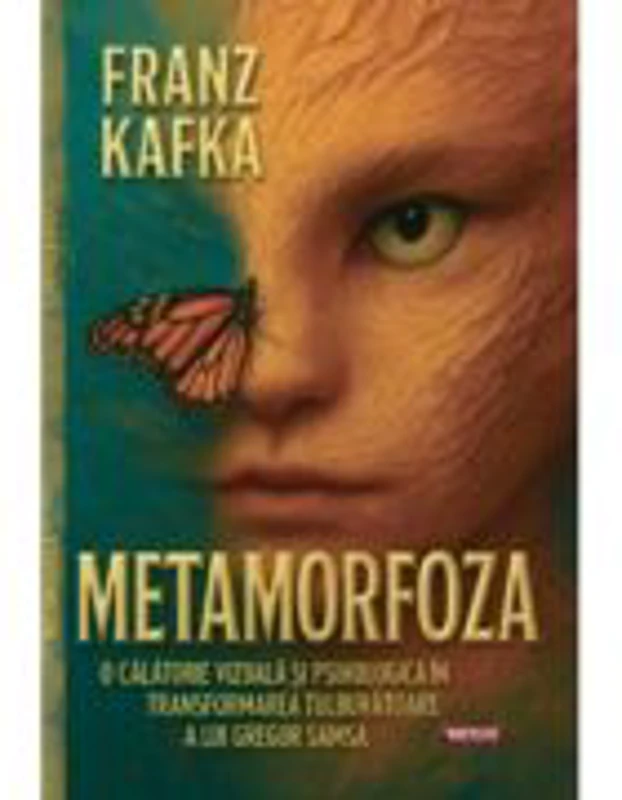Metamorfoza. O calatorie vizuala si psihologica in transformarea tulburatoare a lui Gregor Samsa - Franz Kafka