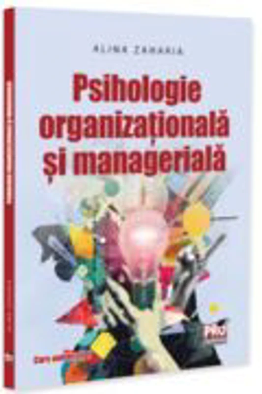 Psihologie organizationala si manageriala. Curs universitar - Alina Zaharia