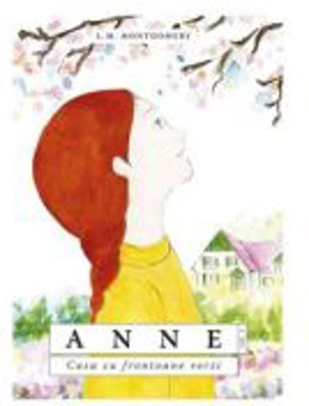 Anne. Casa cu frontoane verzi vol. 1 - L. M. Montgomery