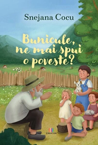 Bunicule, ne mai spui o poveste? - Hardcover - Snejana Cocu - Creator