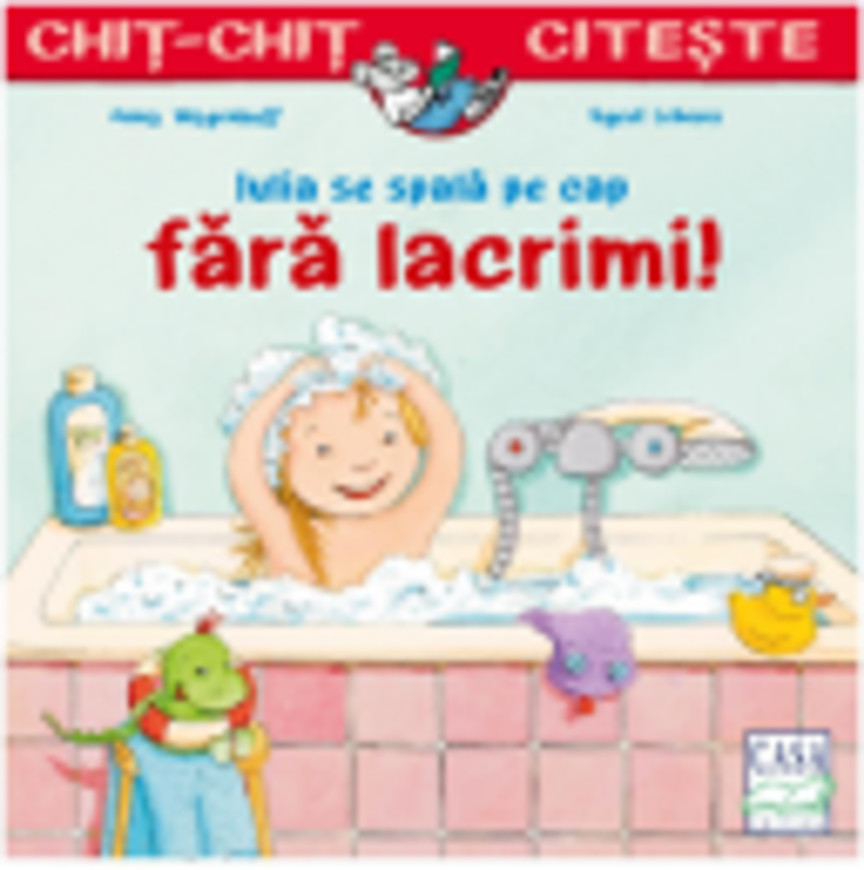 Iulia se spala pe cap fara lacrimi. Chit-chit citeste - Anna Wagenhoff, Sigrid Leberer