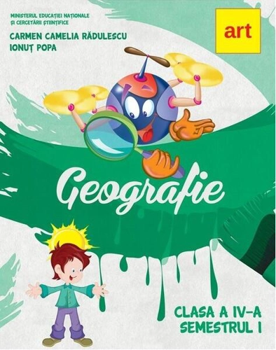 Geografie. Manual clasa a IV-a. Semestrul I - Paperback brosat - Carmen Camelia Rădulescu, Ionuţ Popa - Art Klett