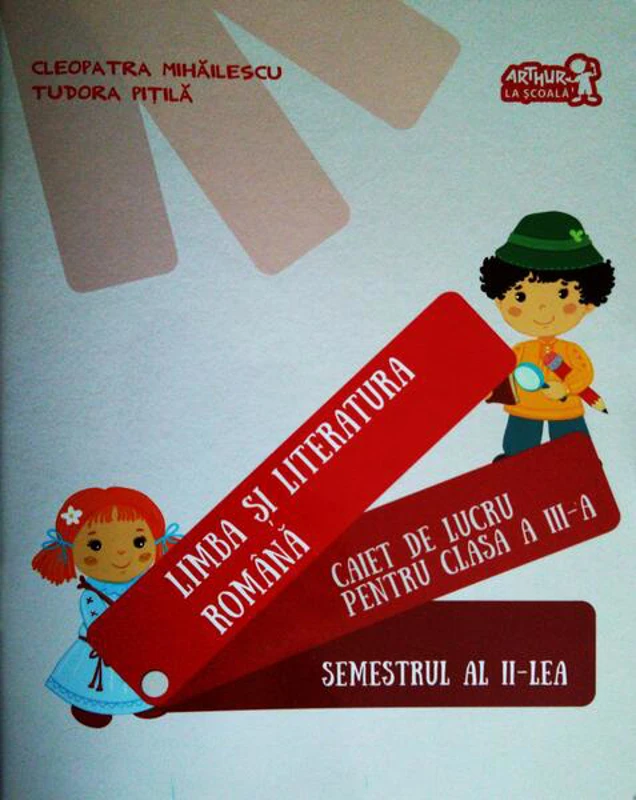 Limba și literatura română. Caiet de lucru pentru Clasa a III-a Semestrul al II-lea - Paperback - Cleopatra Mihăilescu, Tudora Piţilă - Art Klett