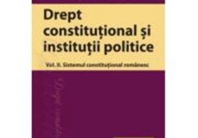 Drept constitutional. Volumul 2. Sistemul constitutional romanesc - Cristian Ionescu