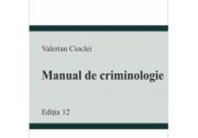 Manual de criminologie. Editia 12 - Valerian Cioclei