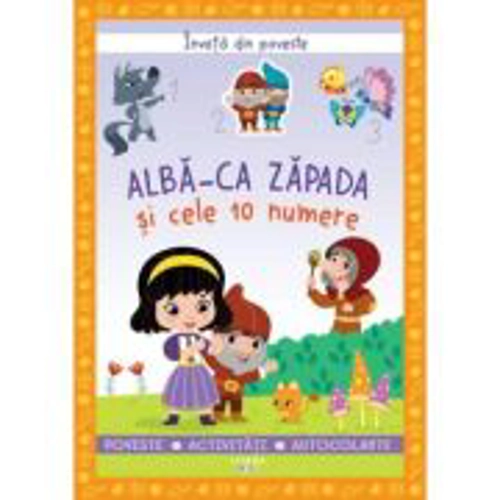Invata din poveste. Alba-ca-Zapada si cele 10 numere - Catherine Metzmeyer, Sandrine Lamour