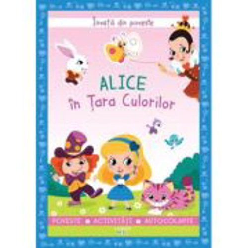 Invata din poveste. Alice in Tara Culorilor - Catherine Metzmeyer, Sandrine Lamour