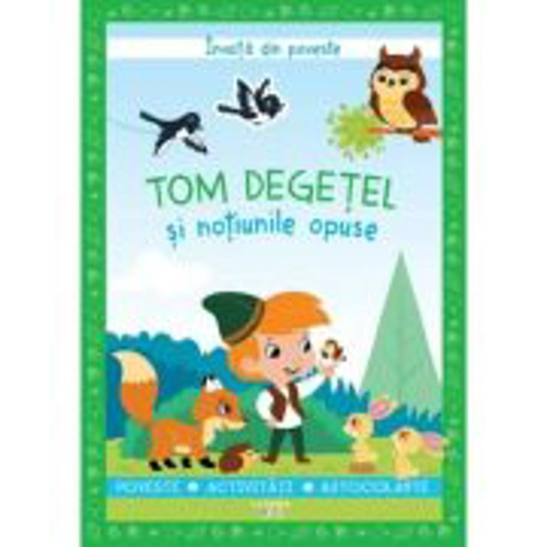 Invata din poveste. Tom Degetel si notiunile opuse - Catherine Metzmeyer, Sandrine Lamour