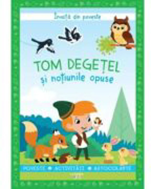 Invata din poveste. Tom Degetel si notiunile opuse - Catherine Metzmeyer, Sandrine Lamour