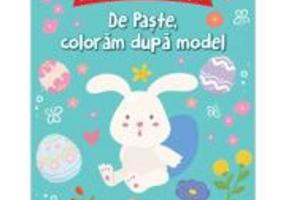 Atelierul de creatie. De Paste, coloram dupa model