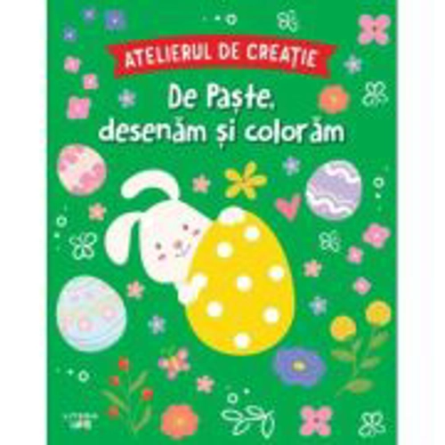 Atelierul de creatie. De Paste, desenam si coloram
