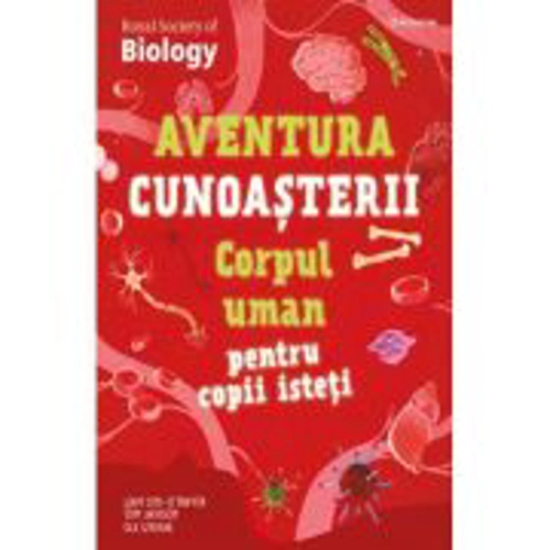 Corpul uman pentru copii isteti. Aventura cunoasterii #3 - Liam Cini-Odwyerola, Ola Szpunart, Tom Jackson