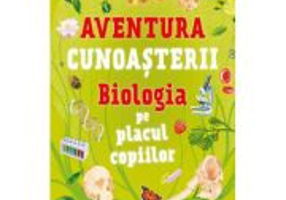 Biologia pe placul copiilor. Aventura cunoasterii #4 - Dr. Helen Watson, Ola Szpunart, Tom Jackson