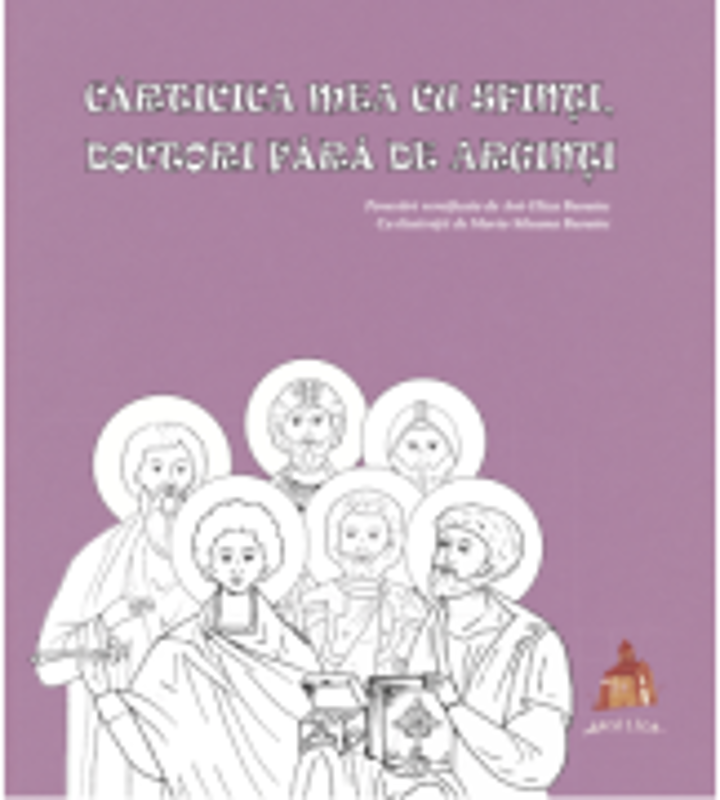 Carticica mea cu sfinti, doctori fara de arginti - Ani-Eliza Busuioc