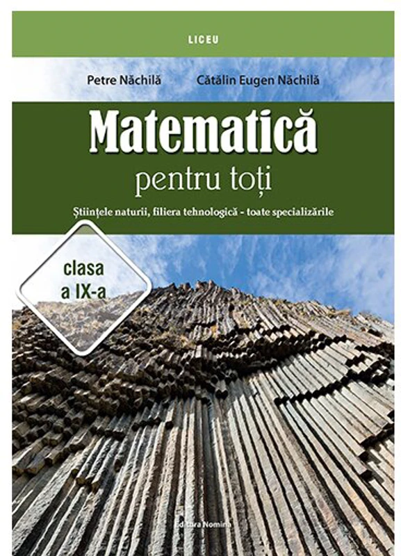 Matematica pentru toti – Stiintele naturii, filiera tehnologica – toate specializarile clasa a IX-a
