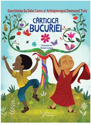 Carticica bucuriei - Sanctitatea Sa Dalai Lama, Arhiepiscopul Desmond Tutu