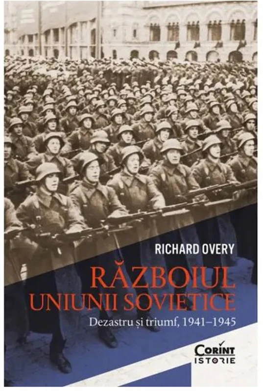 Razboiul Uniunii Sovietice. Dezastru si triumf, 1941–1945