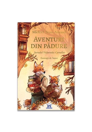 Aventuri din padure - Jurnalul Vulpoiului Cornelius - vol 2