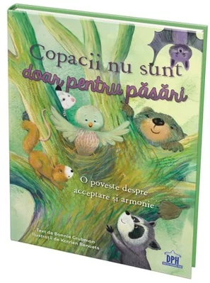 Copacii nu sunt doar pentru pasari. O poveste despre acceptare si armonie