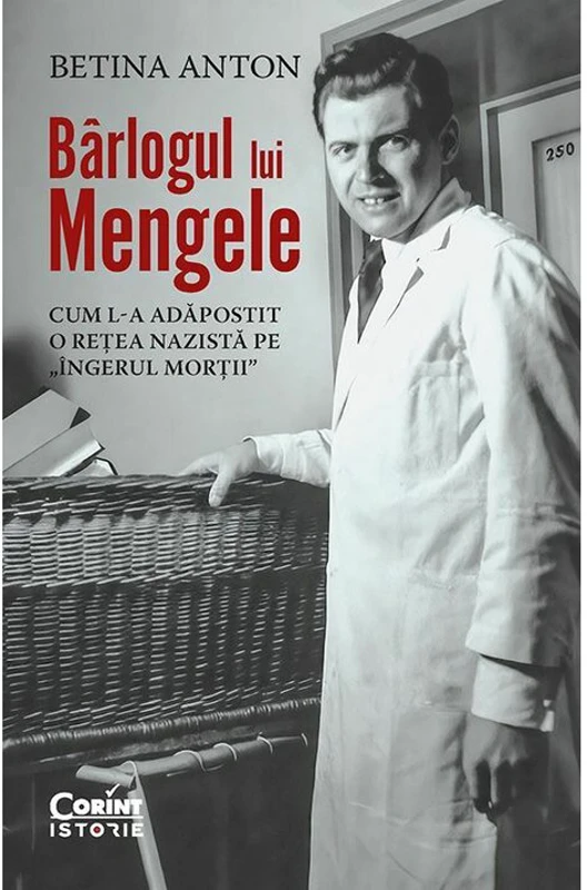 Barlogul lui Mengele. Cum l-a adapostit o retea nazista pe „Ingerul mortii”