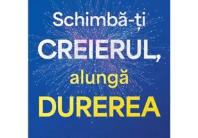 Schimba-ti creierul, alunga durerea. Vindeca durerea fizica si emotionala prin metoda RELIEF