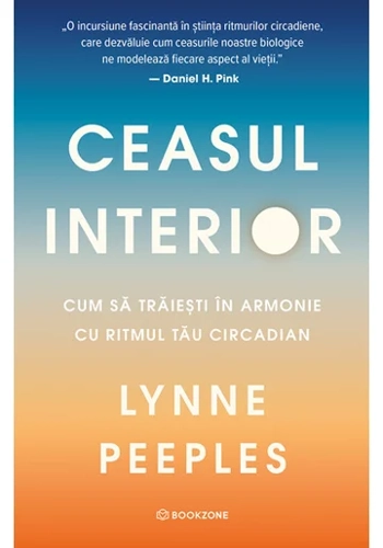Ceasul interior. Cum sa traiesti in armonie cu ritmul tau circadian