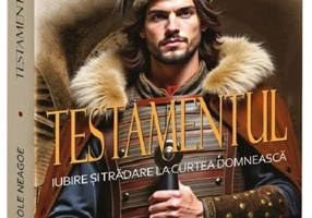 Testamentul. Iubire si tradare la Curtea Domneasca