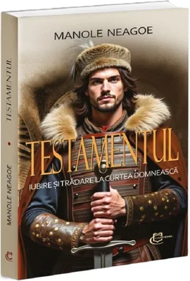 Testamentul. Iubire si tradare la Curtea Domneasca