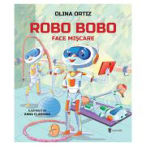 Robo Bobo face miscare, volumul 16 - Olina Ortiz