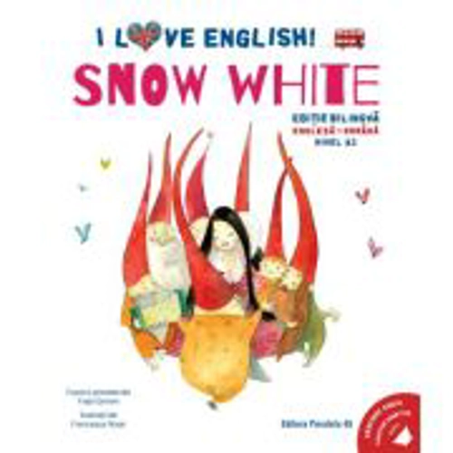 I Love English. Snow White (Alba-ca-Zapada). Editie bilingva. Nivel A2 - Fratii Grimm