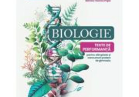 Biologie. Teste de performanta pentru olimpiade si concursuri scolare de gimnaziu. Clasele 5-8 - Maria Roxana Moga