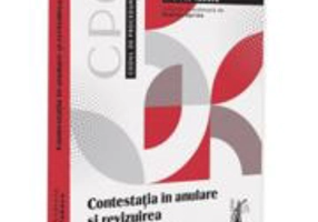 Contestatia in anulare si revizuirea. Editia a 2-a, revazuta si adaugita - Andreea Tabacu