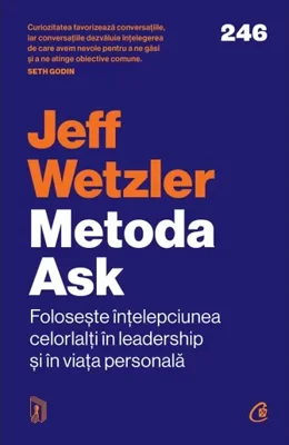 Metoda ASK. Foloseste intelepciunea celorlalti in leadership si in viata personala
